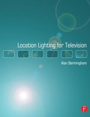 Location Lighting for Television by Alan Bermingham