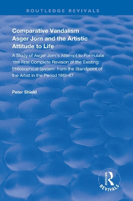 Comparative Vandalism: Asger Jorn and the Artistic Attitude to Life book