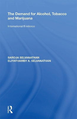 The Demand for Alcohol, Tobacco and Marijuana: International Evidence by Saroja Selvanathan