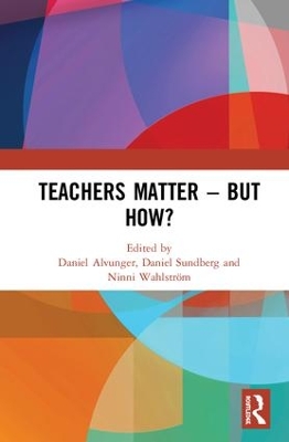 Teachers Matter - But How? by Ninni Wahlström