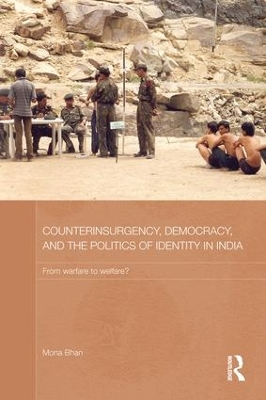 Counterinsurgency, Democracy, and the Politics of Identity in India by Mona Bhan