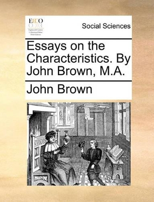 Essays on the Characteristics. by John Brown, M.A. book