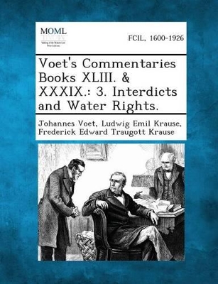 Voet's Commentaries Books XLIII. & XXXIX.: 3. Interdicts and Water Rights. book