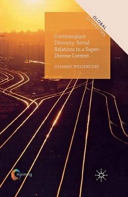 Commonplace Diversity: Social Relations in a Super-Diverse Context by Susanne Wessendorf