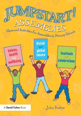 Jumpstart! Assemblies: Ideas and Activities For Assemblies in Primary Schools by John Foster
