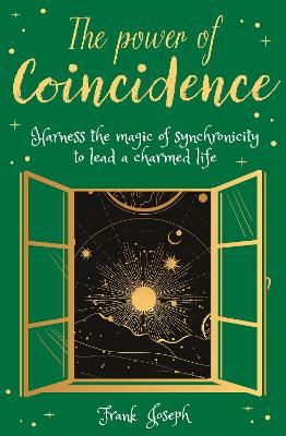 The Power of Coincidence: The Mysterious Role of Synchronicity in Shaping Our Lives book