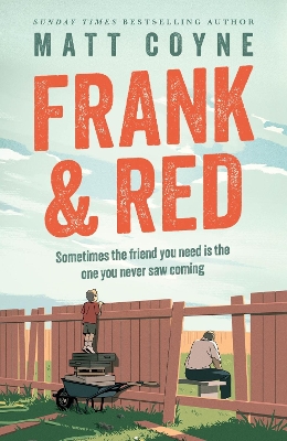 Frank and Red: The 'warm-hearted, weepy, riotously funny, feel-good' story of an unlikely friendship. by Matt Coyne