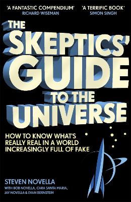 The Skeptics' Guide to the Universe: How To Know What's Really Real in a World Increasingly Full of Fake by Steven Novella