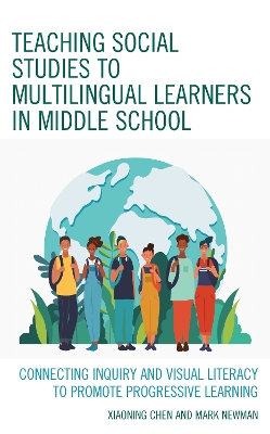 Teaching Social Studies to Multilingual Learners in Middle School: Connecting Inquiry and Visual Literacy to Promote Progressive Learning book