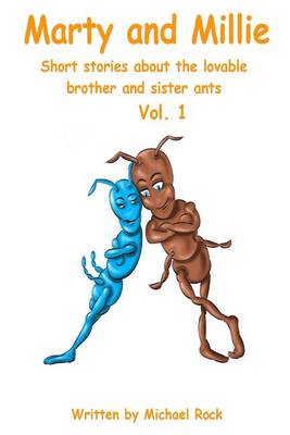 Marty and Millie: Short Stories about the Lovable Brother and Sister Ants Vol. 1 book