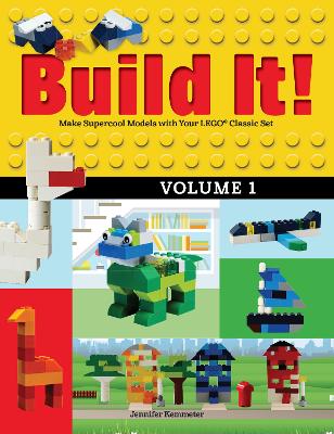 Build It! Volume 1: Make Supercool Models with Your LEGO® Classic Set by Jennifer Kemmeter