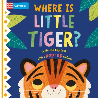 Where is Little Tiger?: The lift-the-flap book with a pop-up ending! book