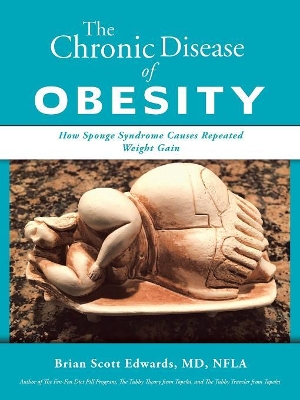 The Chronic Disease of Obesity: How Sponge Syndrome Causes Repeated Weight Gain book