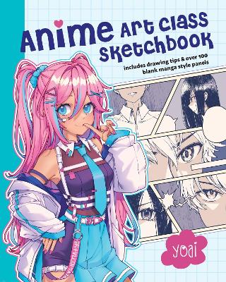 Anime Art Class Sketchbook: Includes Drawing Tips and Over 100 Blank Manga Style Panels book