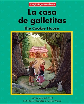 La Casa de Galletitas/The Cookie House by Margaret Hillert