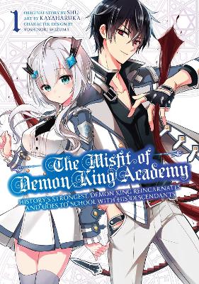 The Misfit Of Demon King Academy 1: History's Strongest Demon King Reincarnates and Goes to School with His Descendants by SHU
