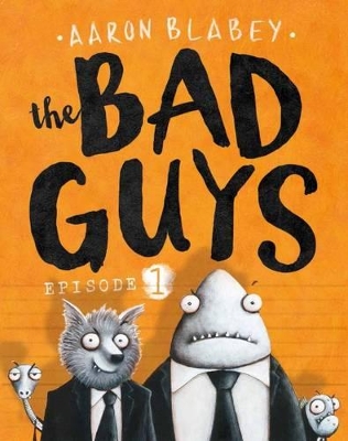 Bad Guys Episode 1 by Aaron Blabey