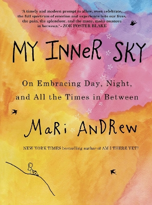 My Inner Sky: On embracing day, night and all the times in between by Mari Andrew