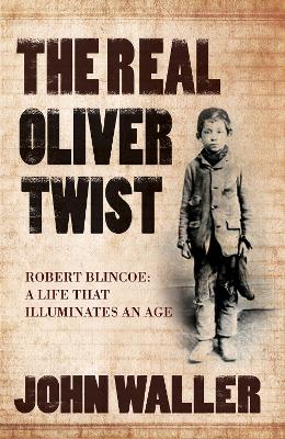 The Real Oliver Twist by John Waller