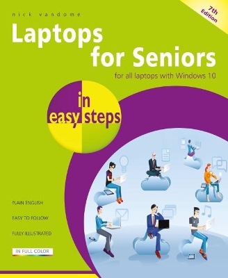 Laptops for Seniors in easy steps: For all laptops with Windows 10 book