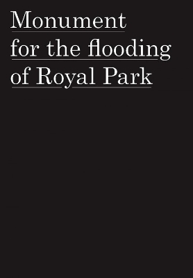 Monument for the Flooding of Royal Park book
