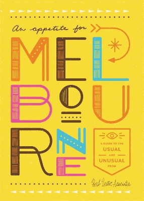 An Appetite for Melbourne: A Guide to the Usual and Unusual book