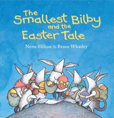 The Smallest Bilby And The Easter Tale by Nette Hilton