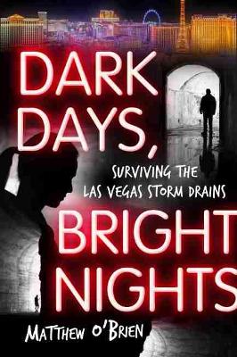 Dark Days, Bright Nights: Surviving the Las Vegas Storm Drains book