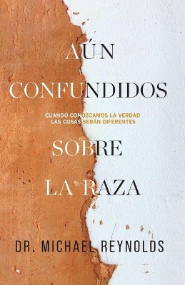 Aún confundidos sobre la raza: Cuando conozcamos la verdad, las cosas serán diferentes book