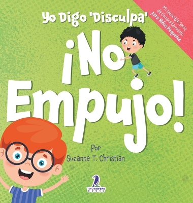 Yo Digo 'Disculpa' ¡No Empujo!: Un Libro de Afirmaciones para Niños Pequeños Sobre No Empujar (Edades 2-4) by Suzanne T Christian