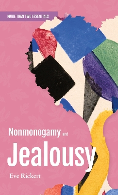 Nonmonogamy and Jealousy: A More Than Two Essentials Guide book
