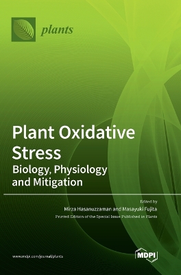 Plant Oxidative Stress: Biology, Physiology and Mitigation book