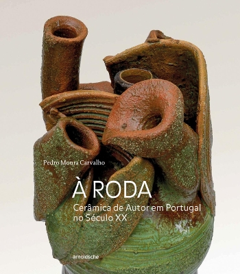 À Roda: Cerâmica de Autor em Portugal no Século XX book