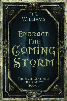 Embrace The Coming Storm by D S Williams