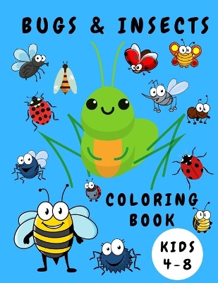 Bugs & Insects Coloring Book Kids 4-8: Activity Coloring Book for Children - Bugs Insects Coloring Books - Books for Toddlers - Coloring Pages for Kids book
