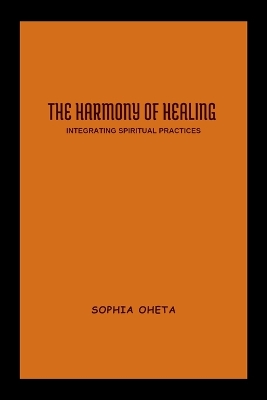 The Harmony of Healing: Integrating Spiritual Practices book