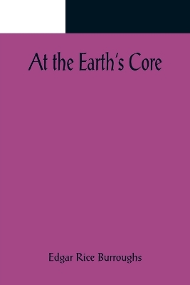 At the Earth's Core by Edgar Rice Burroughs