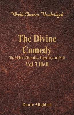 Divine Comedy - The Vision of Paradise, Purgatory and Hell - by Dante Alighieri