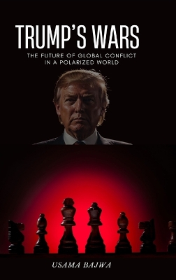 Trump's Wars: The Future of Global Conflict in a Polarized World book