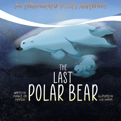 The Last Polar Bear by Marilee Joy Mayfield
