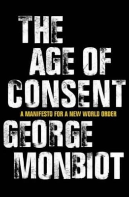 The The Age of Consent by George Monbiot