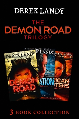 The Demon Road Trilogy: The Complete Collection: Demon Road; Desolation; American Monsters (The Demon Road Trilogy) by Derek Landy