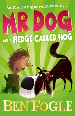 Mr Dog and a Hedge Called Hog (Mr Dog) by Ben Fogle