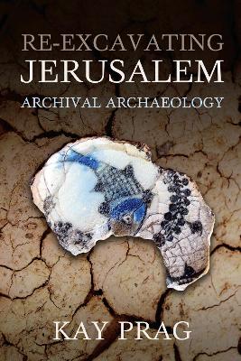 Re-Excavating Jerusalem: Archival Archaeology book