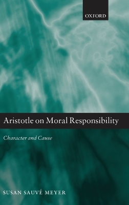 Aristotle on Moral Responsibility by Susan Sauvé Meyer