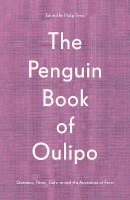 The Penguin Book of Oulipo: Queneau, Perec, Calvino and the Adventure of Form book
