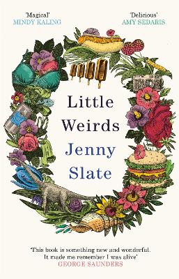 Little Weirds: ‘Funny, positive, completely original and inspiring' George Saunders by Jenny Slate