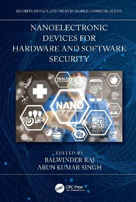 Nanoelectronic Devices for Hardware and Software Security by Arun Kumar Singh