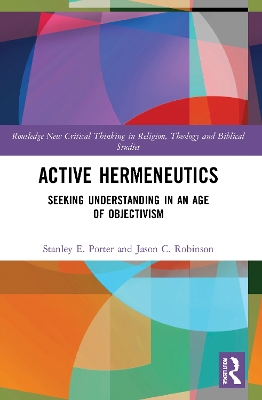 Active Hermeneutics: Seeking Understanding in an Age of Objectivism book