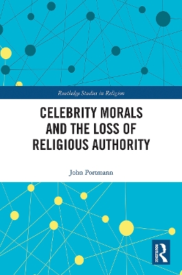 Celebrity Morals and the Loss of Religious Authority by John Portmann